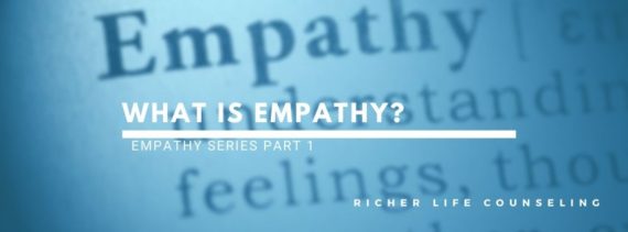 What Is Empathy? - Richer Life Counseling